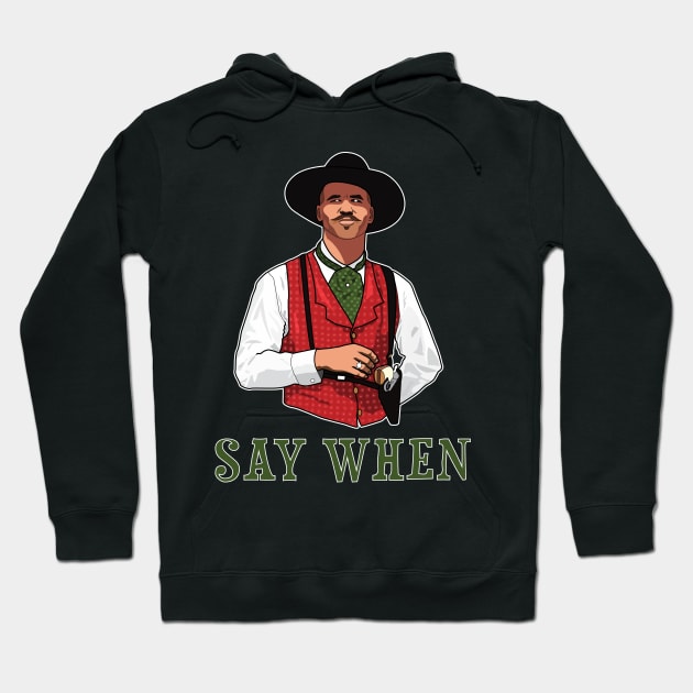 SAY WHEN - DOC HOLLIDAY Hoodie by luismhernandez